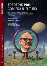 Title: Com'era il futuro, Author: Frederik Pohl