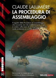 Title: La procedura di assemblaggio: A Chronicle of the Second Global War 1, Author: Claude Lalumière