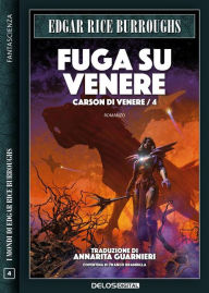 Title: Fuga su Venere: Carson di Venere 4, Author: Edgar Rice Burroughs