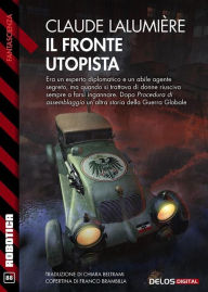 Title: Il fronte utopista: A Chronicle of the Second Global War 2, Author: Claude Lalumière