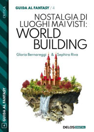 Title: Nostalgia di luoghi mai visti: Worldbuilding, Author: Gloria Bernareggi