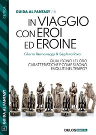 Title: In viaggio con eroi ed eroine, Author: Gloria Bernareggi