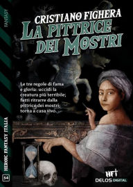 Title: La pittrice dei mostri, Author: Cristiano Fighera