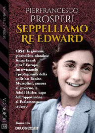 Title: Seppelliamo Re Edward, Author: Pierfrancesco Prosperi