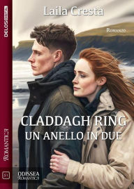 Title: Claddagh ring: un anello in due, Author: Laila Cresta
