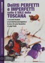 Delitti perfetti e imperfetti sotto il sole della Toscana