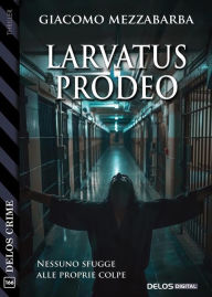 Title: Larvatus Prodeo, Author: Giacomo Mezzabarba