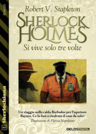 Title: Sherlock Holmes - Si vive solo tre volte, Author: Robert V. Stapleton