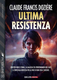 Title: Ultima resistenza, Author: Claude Francis Dozière
