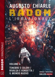 Title: Tenebre e colori - Rivalsa e vendetta - Il mondo nuovo, Author: Augusto Chiarle