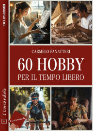 Title: 60 hobby per il tempo libero, Author: Carmelo Panatteri