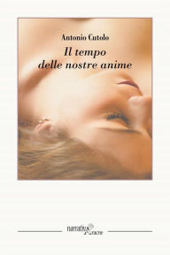 Title: Il tempo delle nostre anime, Author: Antonio Cutolo