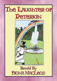 Title: THE LAUGHTER of PETERKIN - a retelling of Old Tales of the Celtic Wonderworld: The Three Sorrows of Story-Telling or Tri Thruaighe ma Scéalaigheachta, Author: Anon E. Mouse