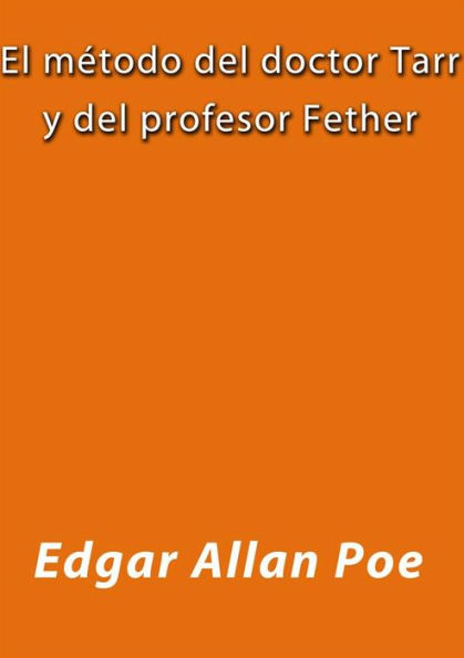 El metodo del doctor Tarr y del profesor Fether