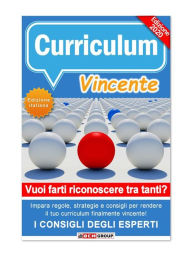 Title: Come Creare un Curriculum Vincente (update 2024): Esempi pratici, regole e consigli utili per superare le prime fasi di selezione e ottenere il lavoro dei tuoi sogni, Author: Bcm Group