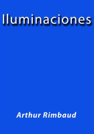 Title: Iluminaciones, Author: Arthur Rimbaud