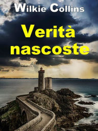 Title: Verità nascoste, Author: Wilkie Collins