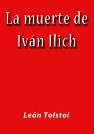 Title: La muerte de Ivan Ilich, Author: Leo Tolstoy