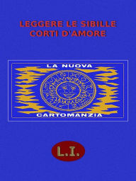 Title: Leggere Le Sibille Corti D'Amore, Author: L. I.