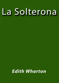 Title: La solterona, Author: Edith Wharton