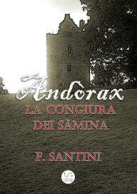 Title: Andòrax - La congiura dei sàmina: Volume unico, Author: F. Santini