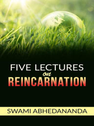 Title: Vedanta Philosophy - Five lectures on Reincarnation, Author: Swami Abhedananda
