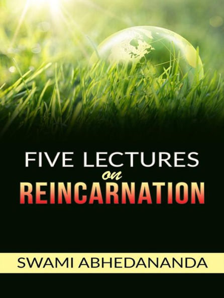 Vedanta Philosophy - Five lectures on Reincarnation