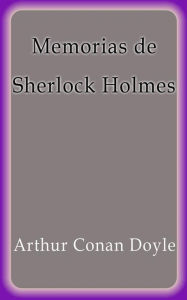 Title: Memorias de Sherlock Holmes, Author: Arthur Conan Doyle