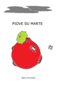 Title: Piove su Marte, Author: Marco Pecchiari