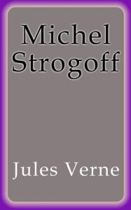 Title: Michel Strogoff, Author: Jules Verne