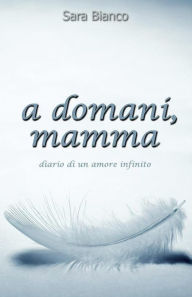 Title: a domani Mamma, Author: Sara Bianco