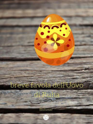 Title: Breve favola dell'Uovo di Ruha, Author: Baltasar