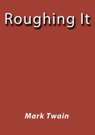Title: Roughing it, Author: Mark Twain