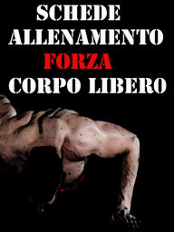 Title: Schede Allenamento Forza a Corpo Libero, Author: Muscle Trainer