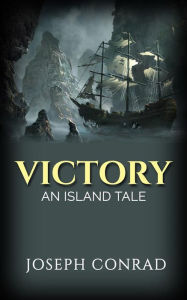 Title: Victory: An Island Tale, Author: Joseph Conrad