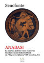 Anabasi (Tradotto): La marcia dell'armata greca contro l'impero persiano. Traduzione dall'Anabasi di Senofonte