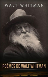 Title: Poèmes de Walt Whitman, Author: Walt Whitman