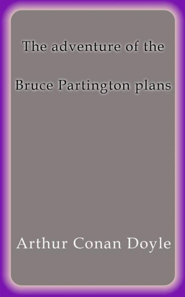 The adventure of the Bruce Partington plans