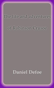 The life and adventures of Robinson Crusoe