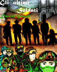 Title: Gli ultimi Soldati: libri Asino Rosso, Author: Davide Grandi