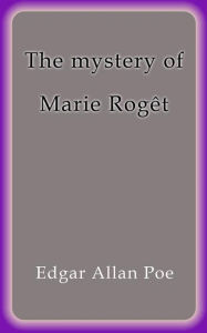 The mystery of Marie Rogêt