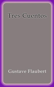 Title: Tres cuentos, Author: Gustave Flaubert