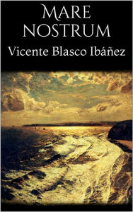 Title: Mare nostrum, Author: Vicente Blasco Ibáñez