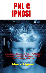 Title: PNL e Ipnosi, Author: Marco Liguori