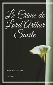 Title: Le Crime de Lord Arthur Savile, Author: Oscar Wilde