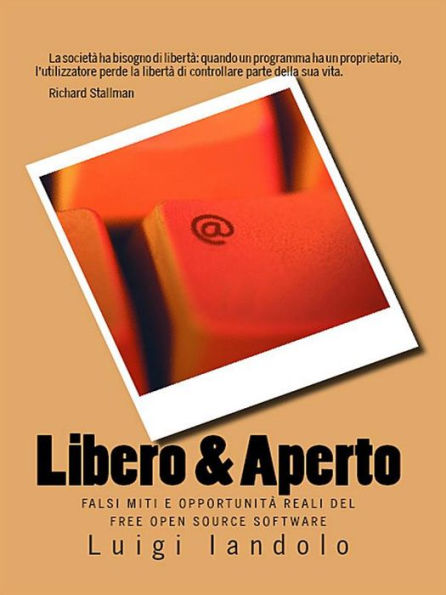 Libero & Aperto: Falsi Miti e Opportunità Reali del Free Open Source Software