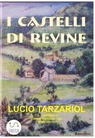 Title: I Castelli di Revine, Author: Lucio Tarzariol