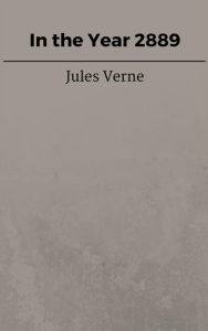 Title: In the Year 2889, Author: Jules Verne
