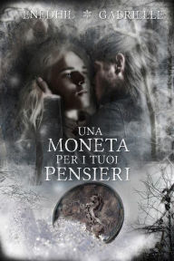 Title: Una Moneta Per I Tuoi Pensieri, Author: Enedhil