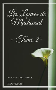 Title: Les Louves de Machecoul - Tome II, Author: Alexandre Dumas